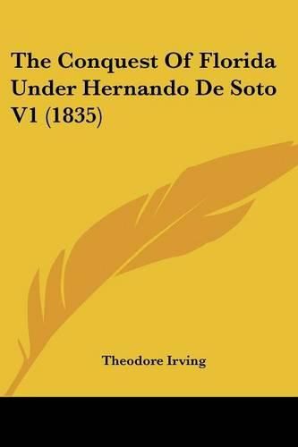 Cover image for The Conquest of Florida Under Hernando de Soto V1 (1835)