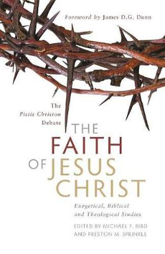 The Faith of Jesus Christ: The Pistis Christou Debate: Exegetical, Biblical, and Theological Studies