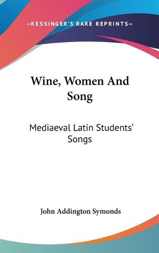 Cover image for Wine, Women and Song: Mediaeval Latin Students' Songs