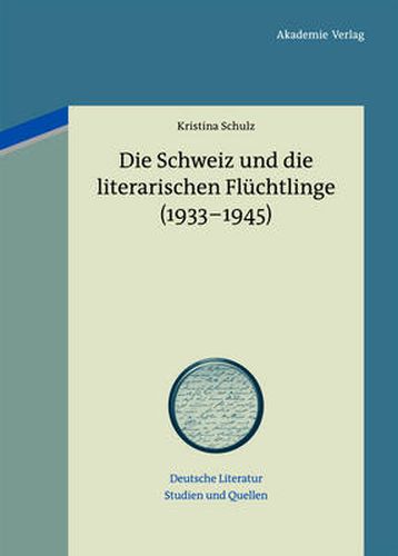 Cover image for Die Schweiz Und Die Literarischen Fluchtlinge (1933-1945)