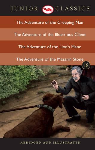 Cover image for Junior Classic: The Adventure of the Creeping Man, the Adventure of the Illustrious Client, the Adventure of the Lion's Mane, the Adventure of the Mazarin Stone