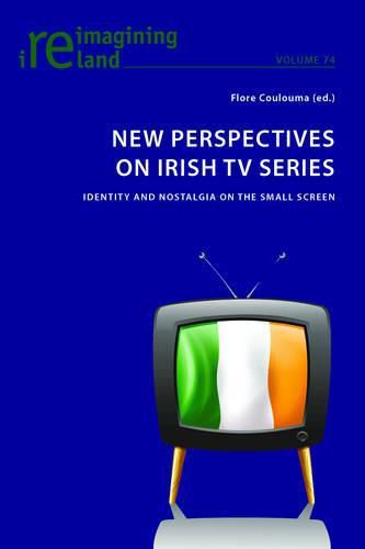 New Perspectives on Irish TV Series: Identity and Nostalgia on the Small Screen