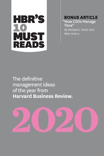 Cover image for HBR's 10 Must Reads 2020: The Definitive Management Ideas of the Year from Harvard Business Review (with bonus article  How CEOs Manage Time  by Michael E. Porter and Nitin Nohria)