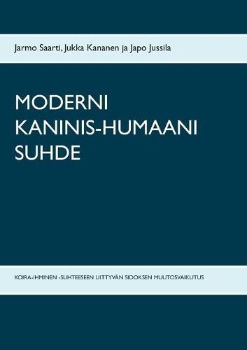 Cover image for Moderni Kaninis-Humaani Suhde: Koira-Ihminen -Suhteeseen Liittyvan Sidoksen Muutosvaikutus