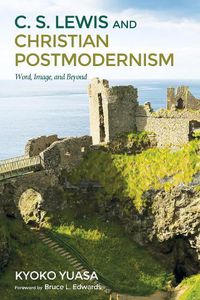 Cover image for C.S. Lewis and Christian Postmodernism: Word, Image, and Beyond