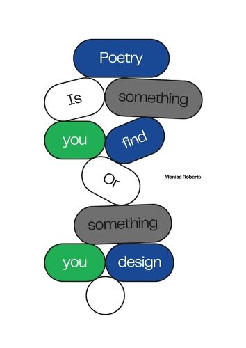 Cover image for Poetry is something you find or something you design