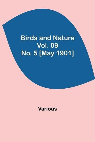 Cover image for Birds and Nature Vol. 09 No. 5 [May 1901]