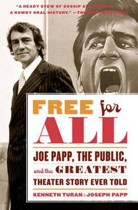Cover image for Free for All: Joe Papp, the Public, and the Greatest Theater Story Every Told