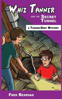 Cover image for Whiz Tanner and the Secret Tunnel