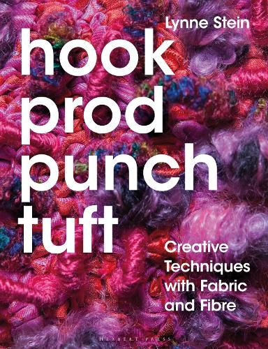 Cover image for Hook, Prod, Punch, Tuft: Creative Techniques with Fabric and Fibre