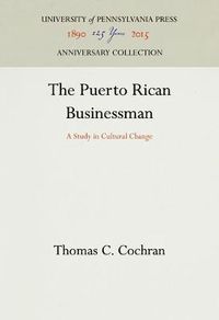 Cover image for The Puerto Rican Businessman: A Study in Cultural Change