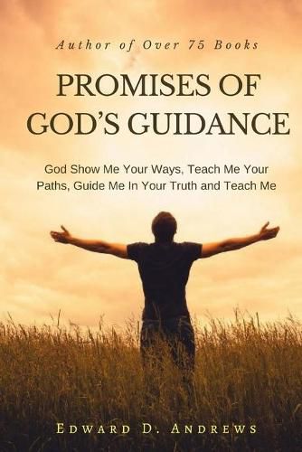Cover image for Promises of God's Guidance: God Show Me Your Ways, Teach Me Your Paths, Guide Me In Your Truth and Teach Me