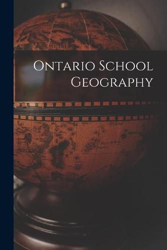 Cover image for Ontario School Geography [microform]