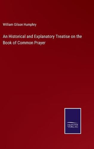 Cover image for An Historical and Explanatory Treatise on the Book of Common Prayer
