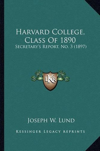 Cover image for Harvard College, Class of 1890: Secretary's Report, No. 3 (1897)