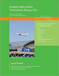 Cover image for Plunkett's Airline, Hotel & Travel Industry Almanac 2022: Airline, Hotel & Travel Industry Market Research, Statistics, Trends and Leading Companies