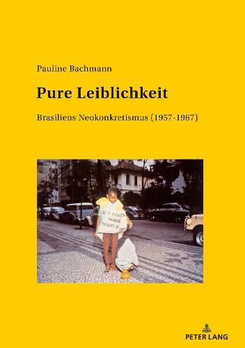 Cover image for Pure Leiblichkeit: Brasiliens Neokonkretismus (1957-1967)