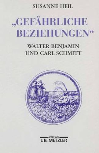 Gefahrliche Beziehungen: Walter Benjamin und Carl Schmitt