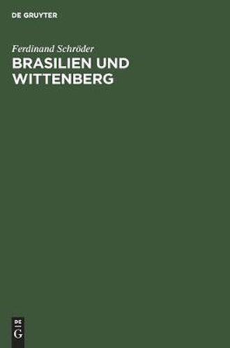 Cover image for Brasilien Und Wittenberg: Ursprung Und Gestaltung Deutschen Evangelischen Kirchentums in Brasilien