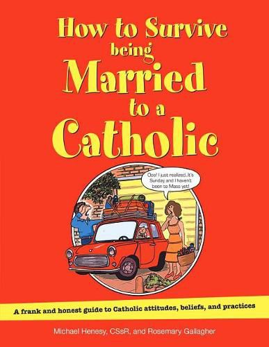 Cover image for How to Survive Being Married to a Catholic: A Frank and Honest Guide to Catholic Attitudes, Beliefs, and Practices