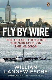 Cover image for Fly By Wire: The Geese, The Glide, The 'Miracle' on the Hudson