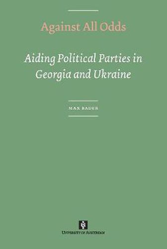 Cover image for Against All Odds: Aiding Political Parties in Georgia and Ukraine