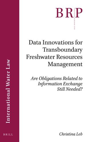 Cover image for Data Innovations for Transboundary Freshwater Resources Management: Are Obligations Related to Information Exchange Still Needed?