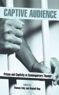 Cover image for Captive Audience: Prison and Captivity in Contemporary Theatre