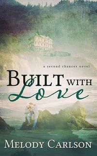 Cover image for Built with Love: A Second Chances Novel