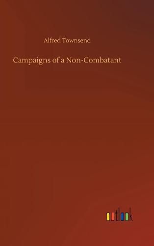 Cover image for Campaigns of a Non-Combatant