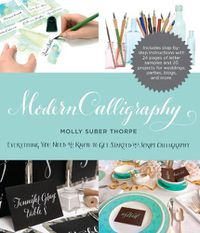 Cover image for Modern Calligraphy: Everything You Need to Know to Get Started in Script Calligraphy