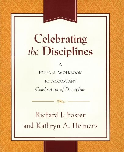 Cover image for Celebrating the Disciplines: A Journal Workbook to Accompany Celebration of Discipline