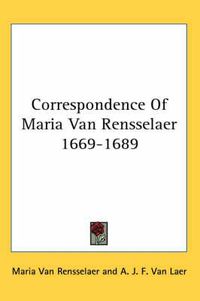 Cover image for Correspondence of Maria Van Rensselaer 1669-1689