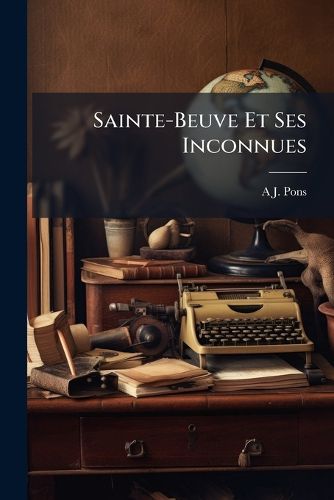 Cover image for Sainte-Beuve Et Ses Inconnues