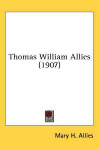 Cover image for Thomas William Allies (1907)