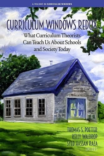 Curriculum Windows Redux: What Curriculum Theorists Can Teach Us About Schools and Society Today