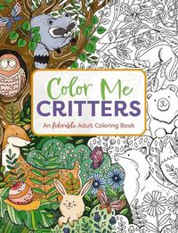 Cover image for Color Me Critters: An Adorable Adult Coloring Book