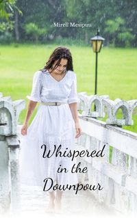 Cover image for Whispered in the Downpour