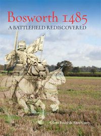 Cover image for Bosworth 1485: A Battlefield Rediscovered