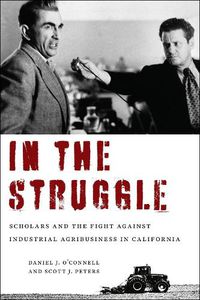 Cover image for In the Struggle: Scholars and the Fight against Industrial Agribusiness in California