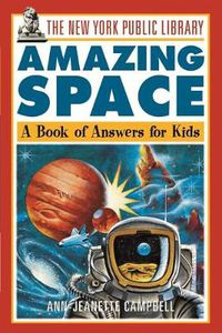 Cover image for The Amazing Space: A Book of Answers for Kids