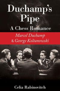 Cover image for Duchamp's Pipe: A Chess Romance--Marcel Duchamp and George Koltanowski