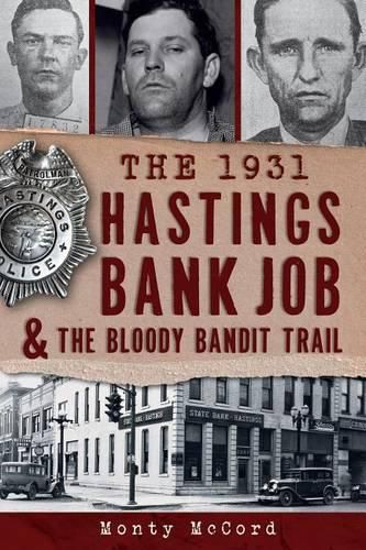 Cover image for The 1931 Hastings Bank Job & the Bloody Bandit Trail