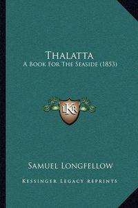 Cover image for Thalatta: A Book for the Seaside (1853)