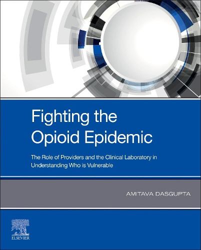 Cover image for Fighting the Opioid Epidemic: The Role of Providers and the Clinical Laboratory in Understanding Who is Vulnerable