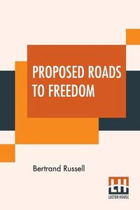 Cover image for Proposed Roads To Freedom: Socialism, Anarchism And Syndicalism