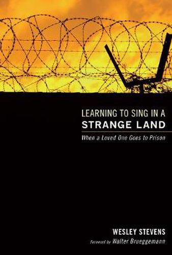 Cover image for Learning to Sing in a Strange Land: When a Loved One Goes to Prison