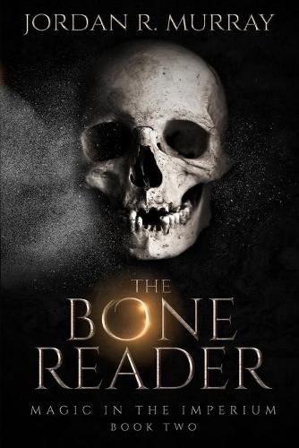 Cover image for The Bone Reader: Magic in the Imperium, Book 2