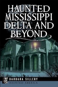 Cover image for Haunted Mississippi Delta and Beyond