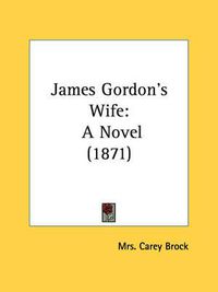 Cover image for James Gordon's Wife: A Novel (1871)